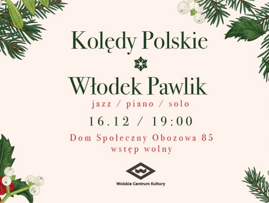 Koncert Włodka Pawlika, warsztaty tworzenia świątecznych ozdób i wystawa fotografii. Wydarzenia na Woli